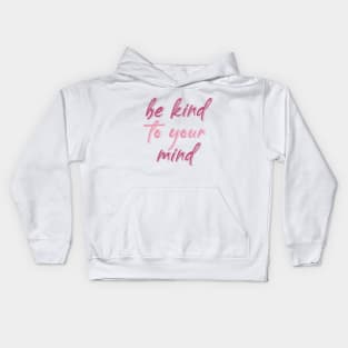 be kind to your mind Kids Hoodie